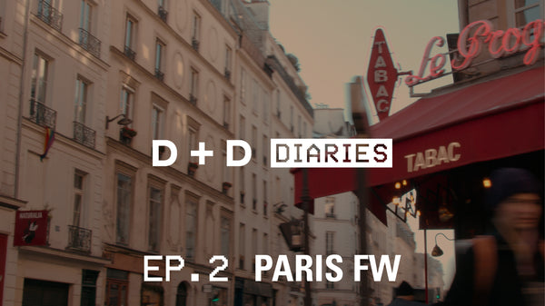 D+D Diaries Ep. 2 - Paris Fashion Week ‘24